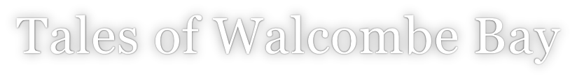 Tales of Walcombe Bay